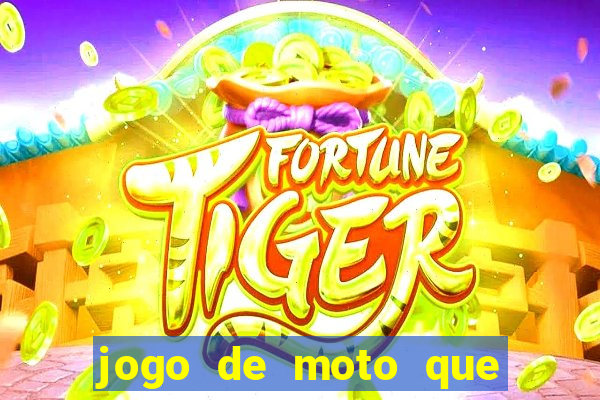 jogo de moto que da grau